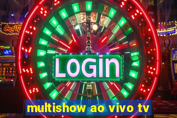 multishow ao vivo tv